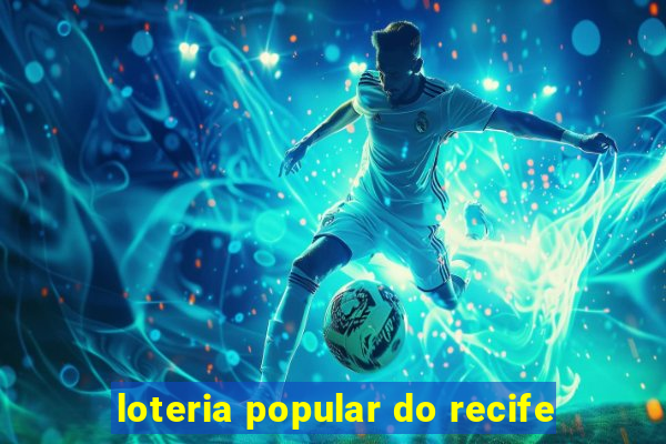 loteria popular do recife